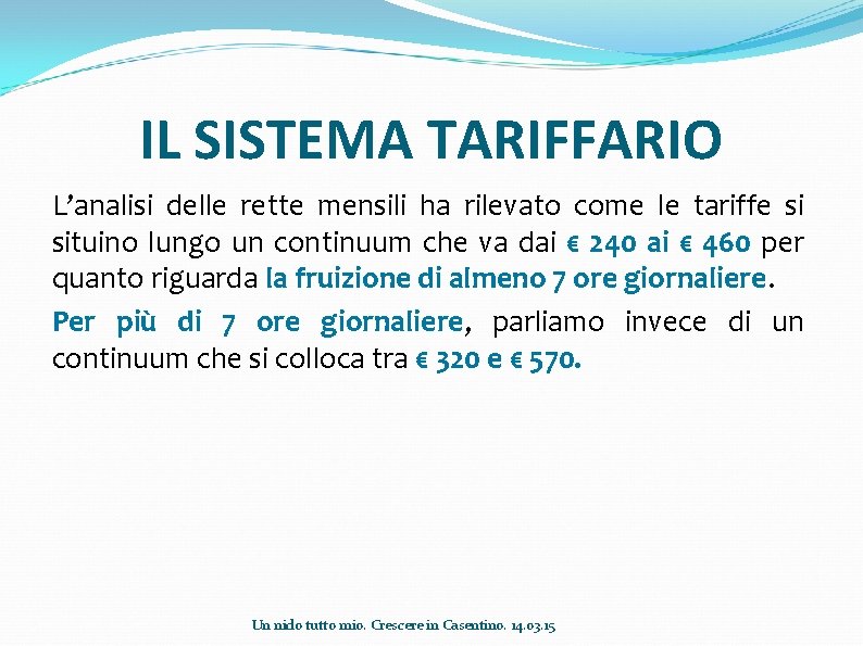 IL SISTEMA TARIFFARIO L’analisi delle rette mensili ha rilevato come le tariffe si situino