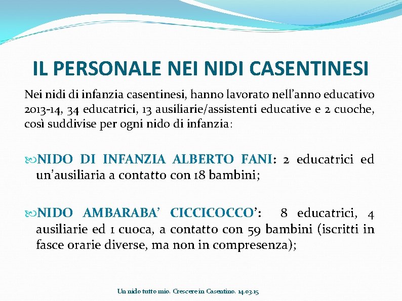 IL PERSONALE NEI NIDI CASENTINESI Nei nidi di infanzia casentinesi, hanno lavorato nell’anno educativo