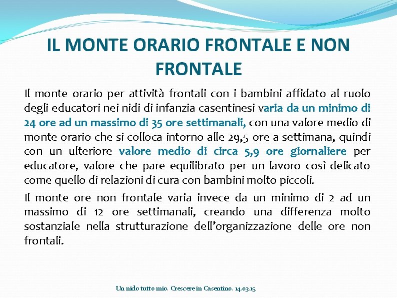 IL MONTE ORARIO FRONTALE E NON FRONTALE Il monte orario per attività frontali con