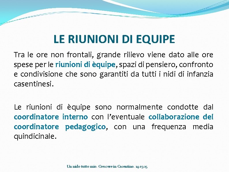 LE RIUNIONI DI EQUIPE Tra le ore non frontali, grande rilievo viene dato alle