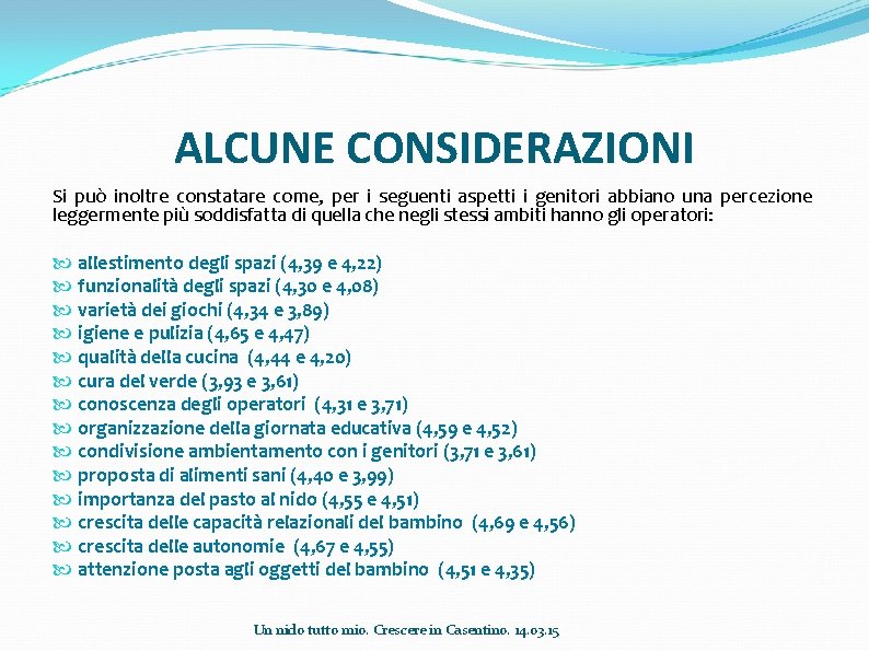 ALCUNE CONSIDERAZIONI Si può inoltre constatare come, per i seguenti aspetti i genitori abbiano