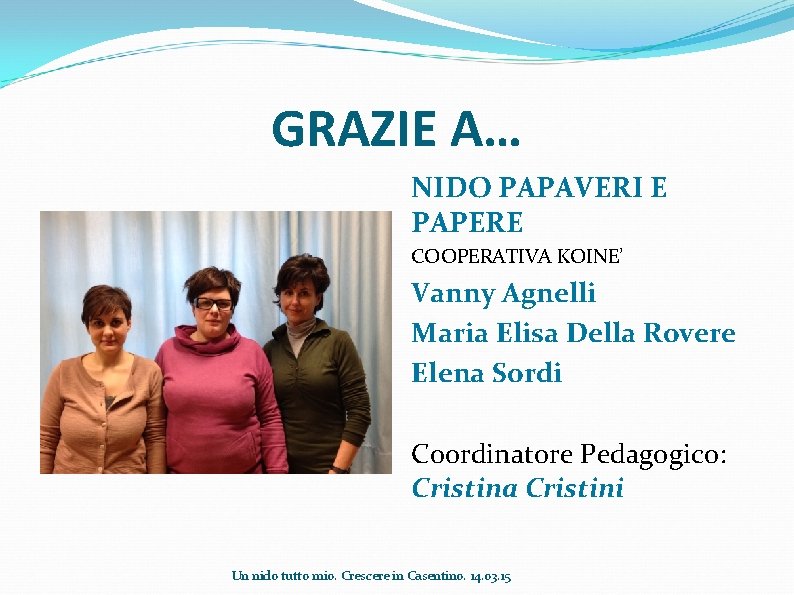 GRAZIE A… NIDO PAPAVERI E PAPERE COOPERATIVA KOINE’ Vanny Agnelli Maria Elisa Della Rovere