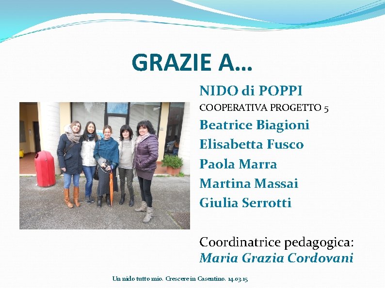 GRAZIE A… NIDO di POPPI COOPERATIVA PROGETTO 5 Beatrice Biagioni Elisabetta Fusco Paola Marra