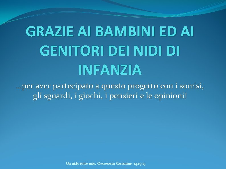 GRAZIE AI BAMBINI ED AI GENITORI DEI NIDI DI INFANZIA …per aver partecipato a