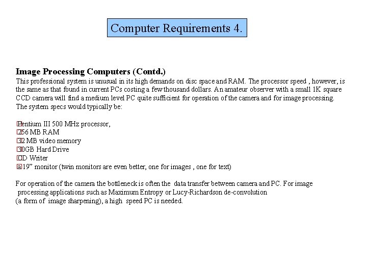 Computer Requirements 4. Image Processing Computers (Contd. ) This professional system is unusual in