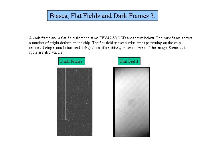 Biases, Flat Fields and Dark Frames 3. A dark frame and a flat field