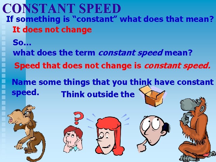 CONSTANT SPEED If something is “constant” what does that mean? It does not change