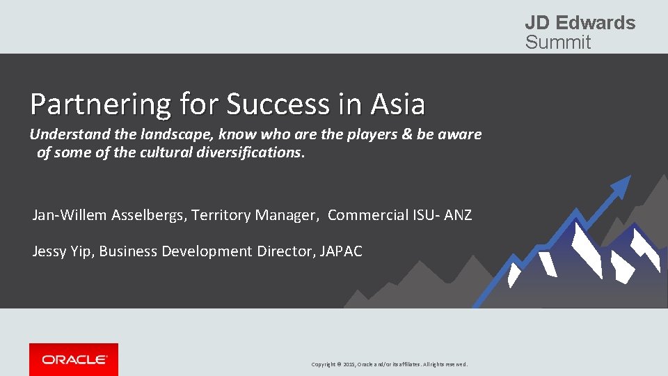 JD Edwards Summit Partnering for Success in Asia Understand the landscape, know who are