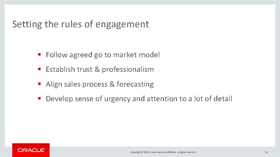 Setting the rules of engagement § Follow agreed go to market model § Establish