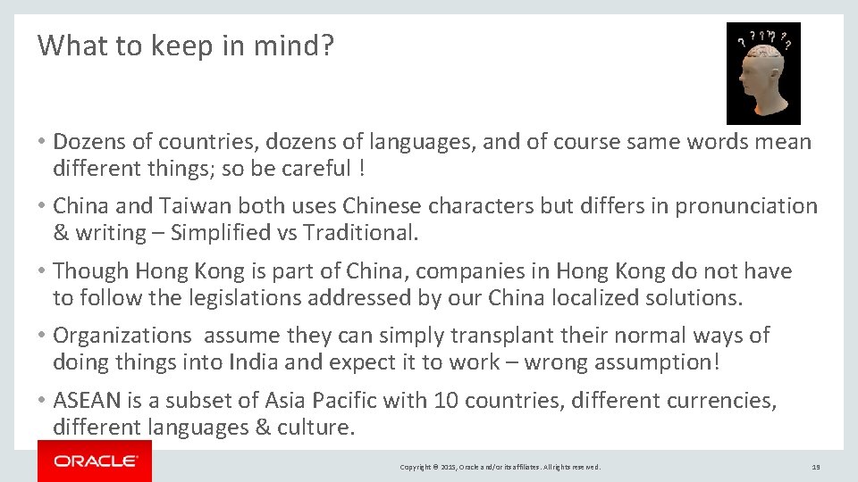 What to keep in mind? • Dozens of countries, dozens of languages, and of