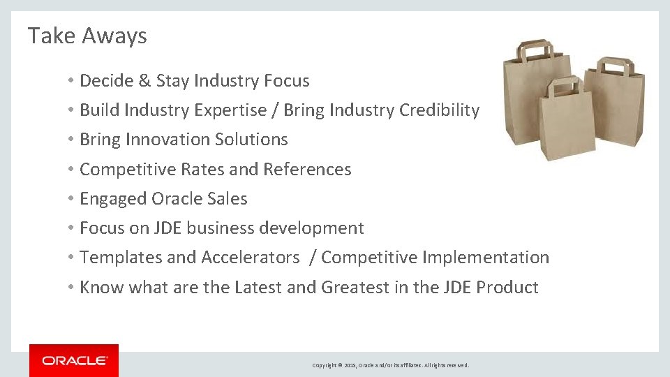 Take Aways • Decide & Stay Industry Focus • Build Industry Expertise / Bring