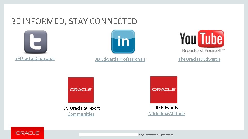 BE INFORMED, STAY CONNECTED @Oracle. JDEdwards The. Oracle. JDEdwards JD Edwards Professionals My Oracle