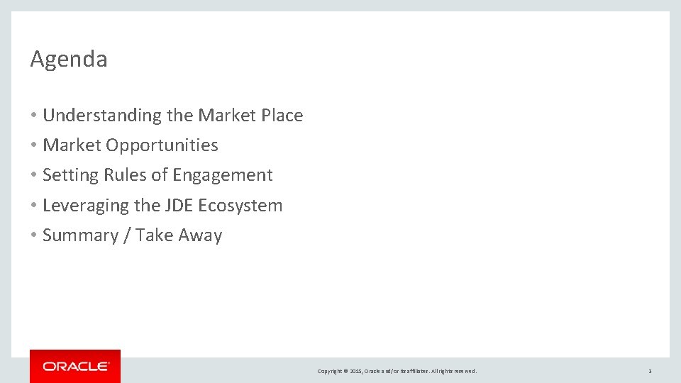 Agenda • Understanding the Market Place • Market Opportunities • Setting Rules of Engagement