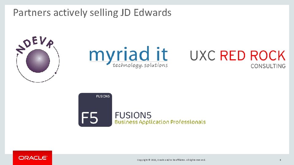 Partners actively selling JD Edwards Copyright © 2015, Oracle and/or its affiliates. All rights