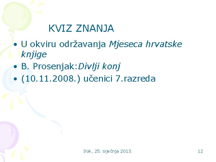 KVIZ ZNANJA • U okviru održavanja Mjeseca hrvatske knjige • B. Prosenjak: Divlji konj