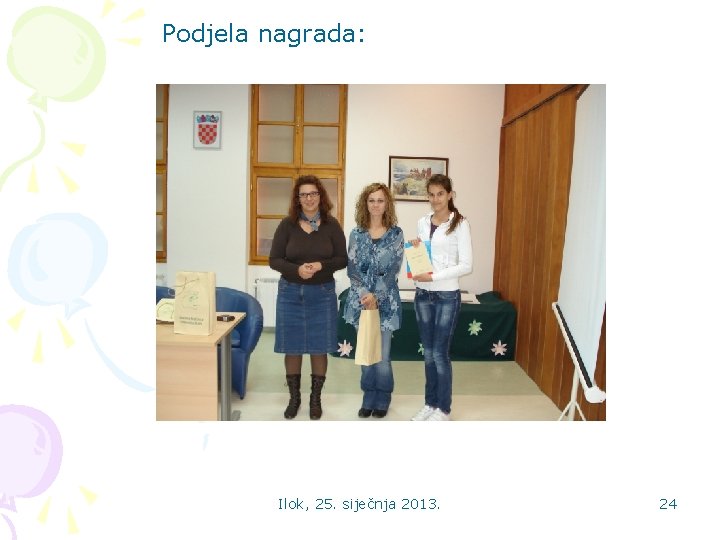 Podjela nagrada: Ilok, 25. siječnja 2013. 24 