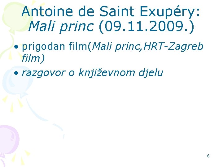 Antoine de Saint Exupéry: Mali princ (09. 11. 2009. ) • prigodan film(Mali princ,