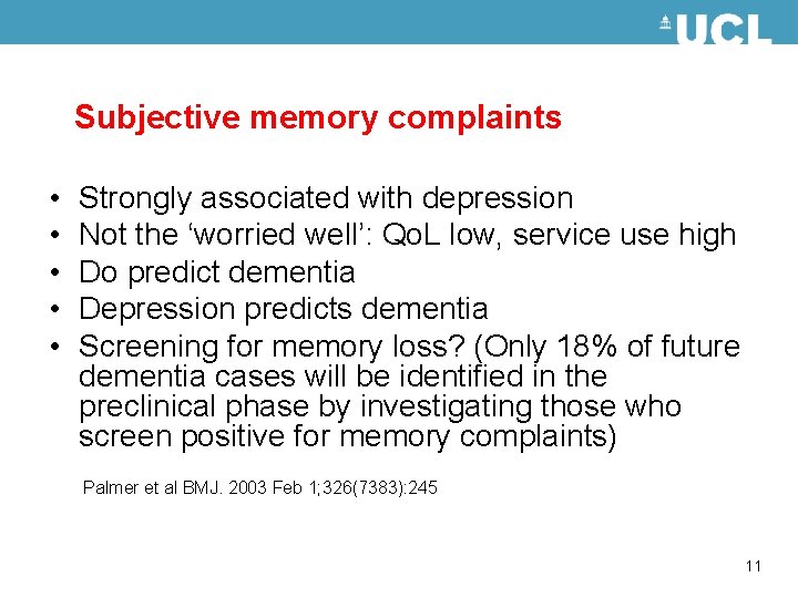 Subjective memory complaints • • • Strongly associated with depression Not the ‘worried well’: