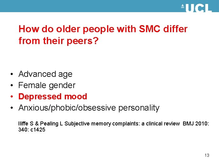 How do older people with SMC differ from their peers? • • Advanced age