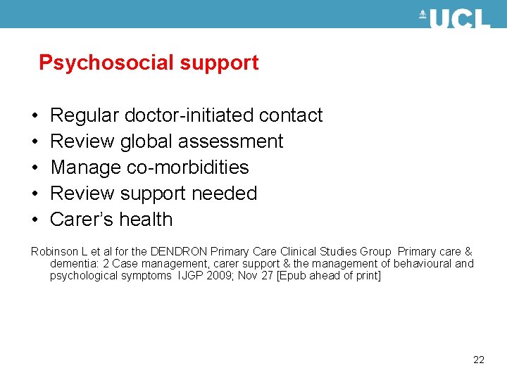 Psychosocial support • • • Regular doctor-initiated contact Review global assessment Manage co-morbidities Review