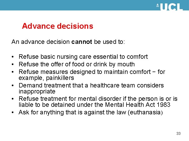 Advance decisions An advance decision cannot be used to: • Refuse basic nursing care