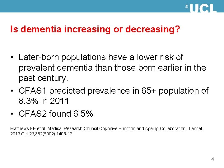 Is dementia increasing or decreasing? • Later-born populations have a lower risk of prevalent