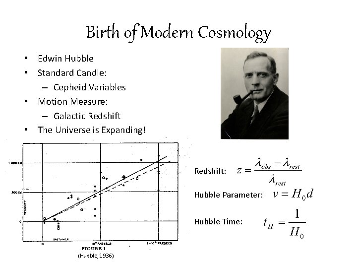Birth of Modern Cosmology • Edwin Hubble • Standard Candle: – Cepheid Variables •