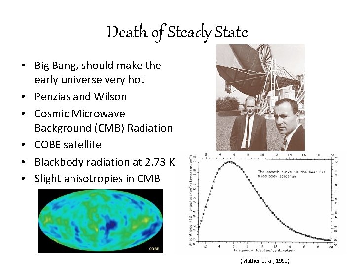Death of Steady State • Big Bang, should make the early universe very hot