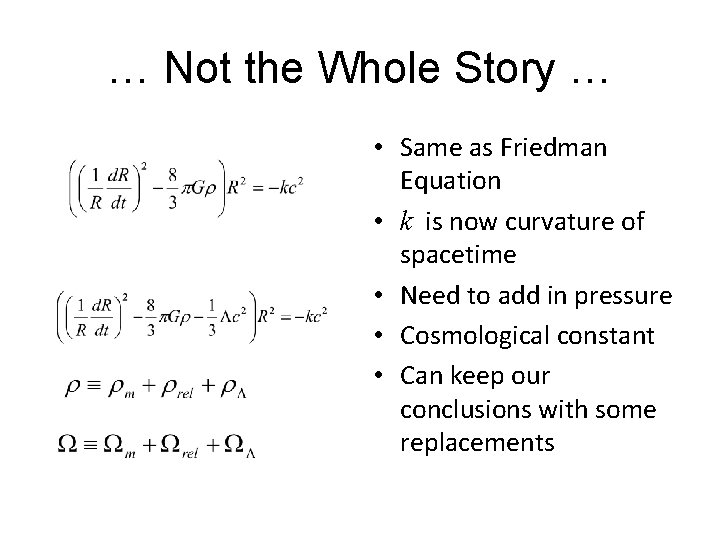 … Not the Whole Story … • Same as Friedman Equation • k is