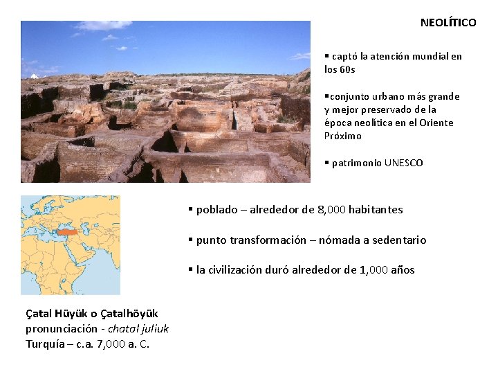 NEOLÍTICO § captó la atención mundial en los 60 s §conjunto urbano más grande
