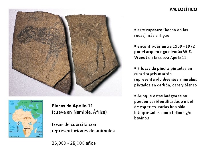 PALEOLÍTICO § arte rupestre (hecho en las rocas) más antiguo § encontradas entre 1969