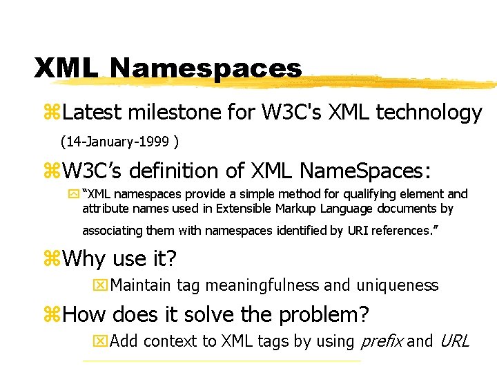 XML Namespaces z. Latest milestone for W 3 C's XML technology (14 -January-1999 )