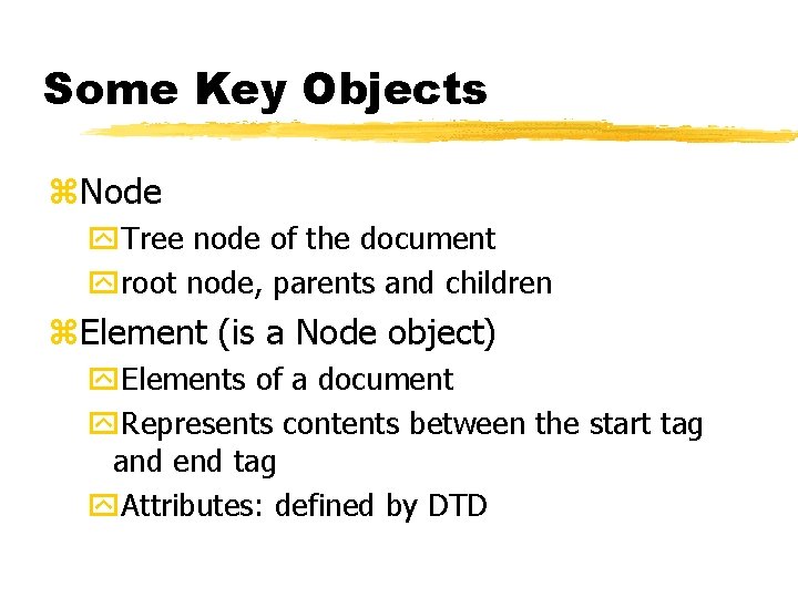 Some Key Objects z. Node y. Tree node of the document yroot node, parents