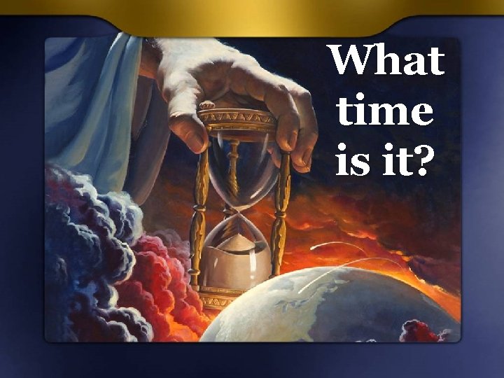 What time is it? 19 What time is it? 19