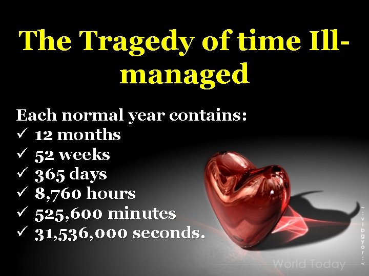 The Tragedy of time Illmanaged Each normal year contains: ü 12 months ü 52 The Tragedy of time Illmanaged Each normal year contains: ü 12 months ü 52
