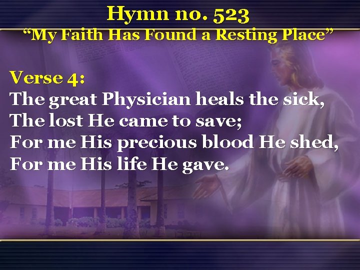 Hymn no. 523 “My Faith Has Found a Resting Place” Verse 4: The great Hymn no. 523 “My Faith Has Found a Resting Place” Verse 4: The great