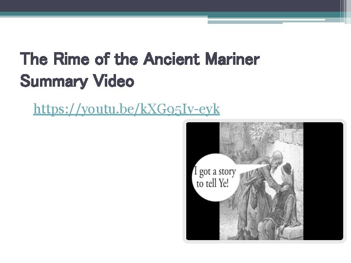 The Rime of the Ancient Mariner Summary Video https: //youtu. be/k. XG 95 Iv-eyk