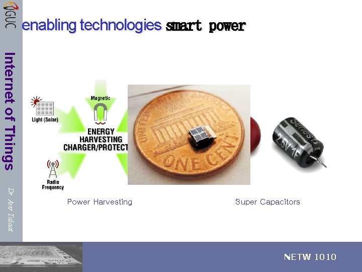 enabling technologies smart power Internet of Things Dr. Amr Talaat Power Harvesting Super Capacitors