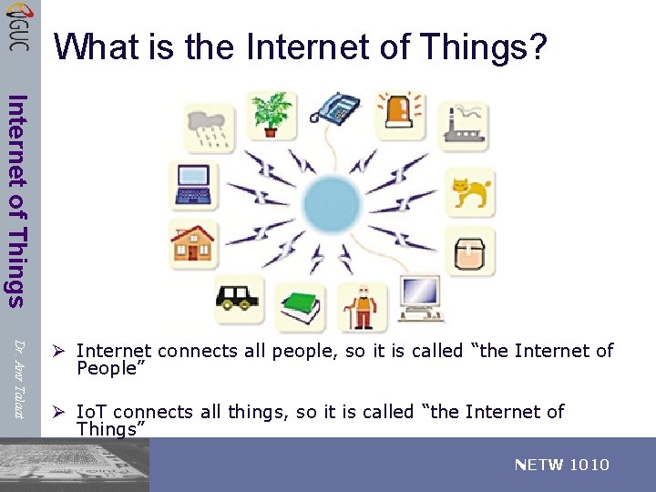 What is the Internet of Things? Internet of Things Dr. Amr Talaat Ø Internet