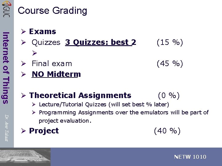 Course Grading Internet of Things Ø Exams Ø Quizzes 3 Quizzes: best 2 Ø