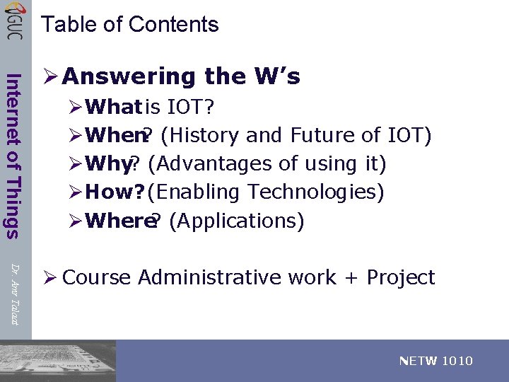 Table of Contents Internet of Things Ø Answering the W’s ØWhat is IOT? ØWhen?