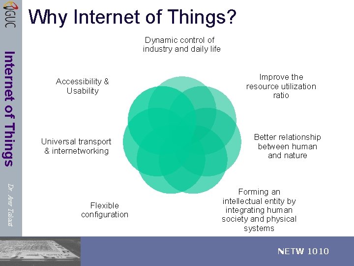 Why Internet of Things? Internet of Things Dynamic control of industry and daily life