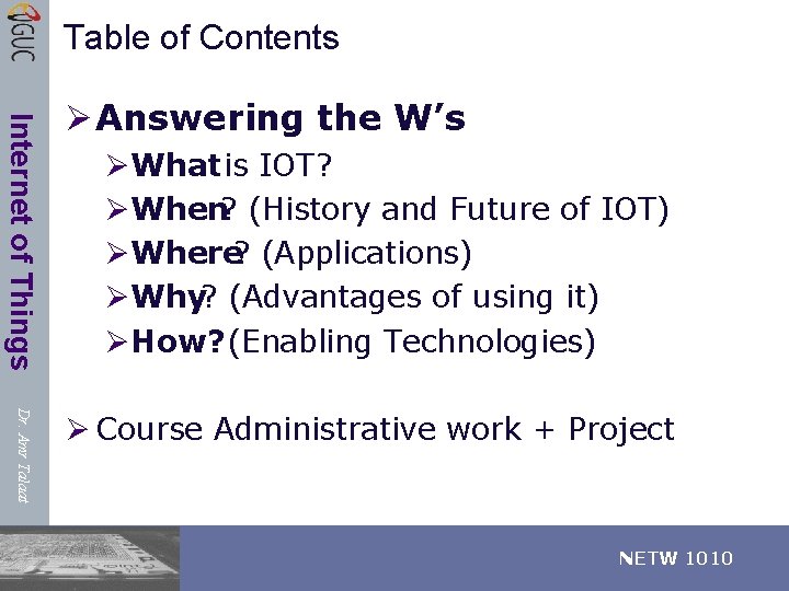 Table of Contents Internet of Things Ø Answering the W’s ØWhat is IOT? ØWhen?
