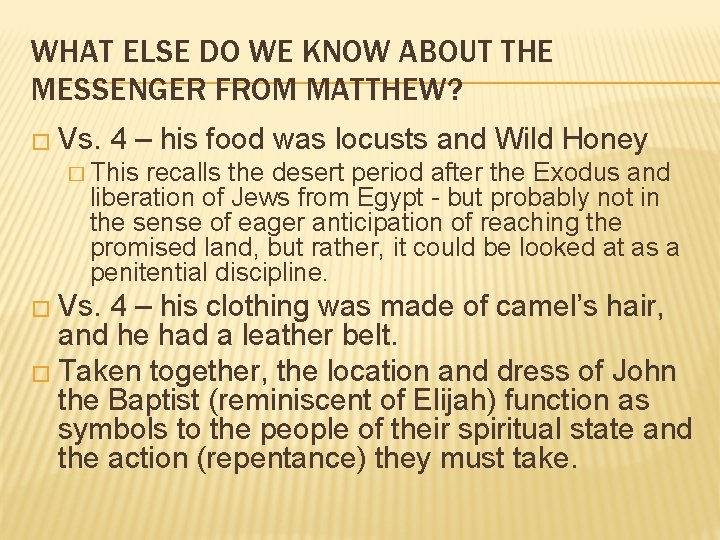 WHAT ELSE DO WE KNOW ABOUT THE MESSENGER FROM MATTHEW? � Vs. 4 –