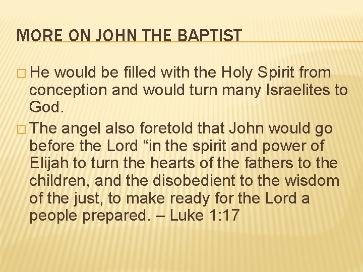 MORE ON JOHN THE BAPTIST � He would be filled with the Holy Spirit