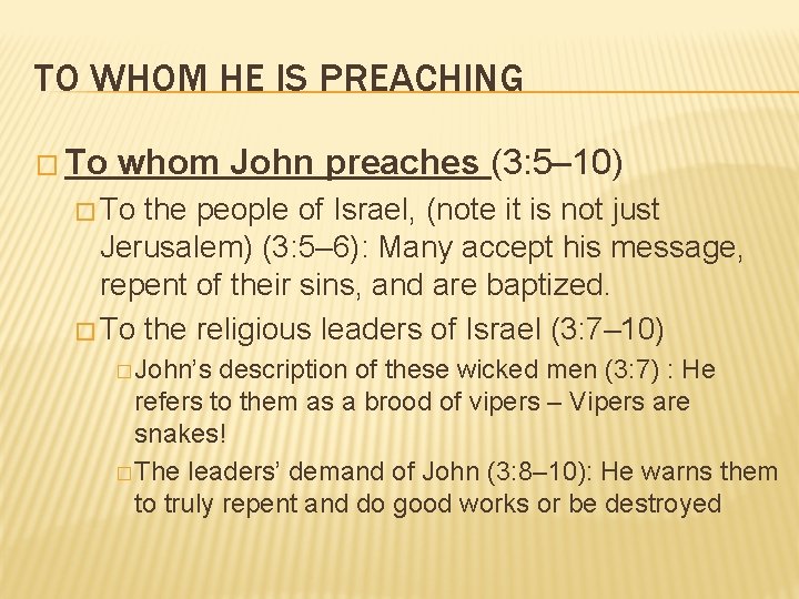 TO WHOM HE IS PREACHING � To whom John preaches (3: 5– 10) �