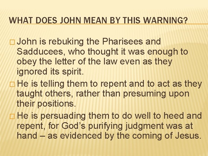 WHAT DOES JOHN MEAN BY THIS WARNING? � John is rebuking the Pharisees and