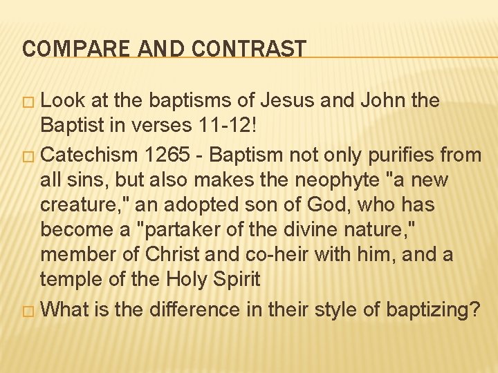 COMPARE AND CONTRAST � Look at the baptisms of Jesus and John the Baptist