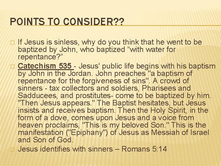 POINTS TO CONSIDER? ? � � � If Jesus is sinless, why do you