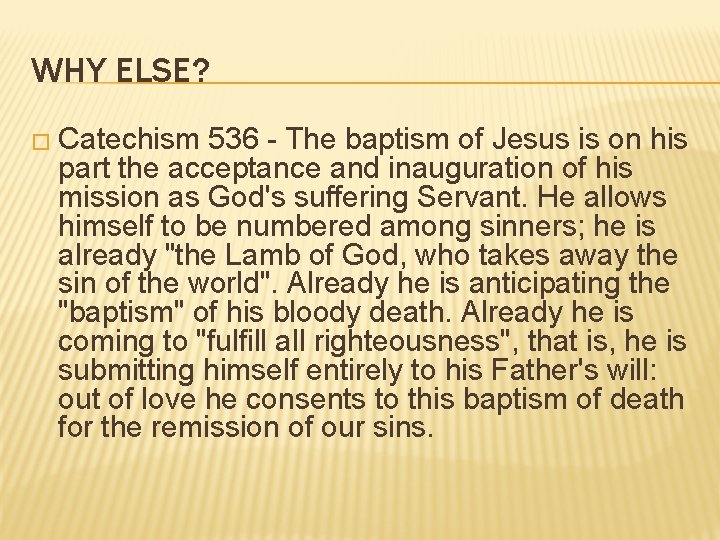 WHY ELSE? � Catechism 536 - The baptism of Jesus is on his part